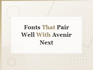 Best Fonts That Pair Well with Avenir Next for Stunning Designs